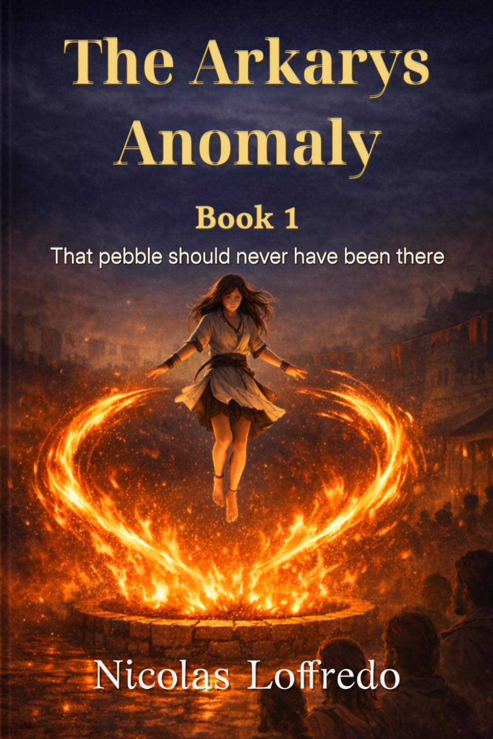 The Arkarys Anomaly - Book 1: That pebble should never have been there