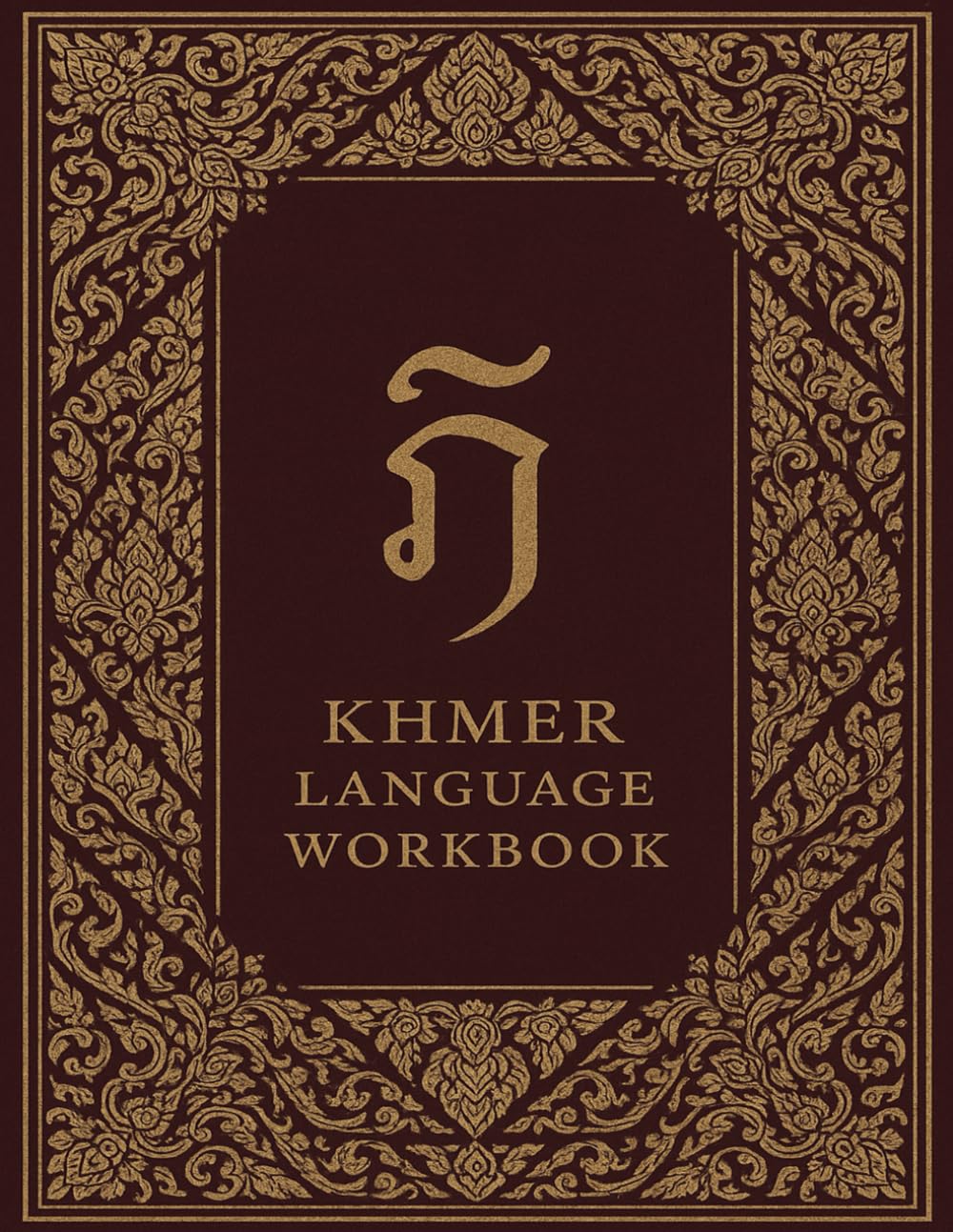 Khmer Alphabet Workbook: Learn to Write Khmer Consonants & Vowels: Step-by-Step Tracing Workbook for Cambodian Language Learners, Kids and Beginners