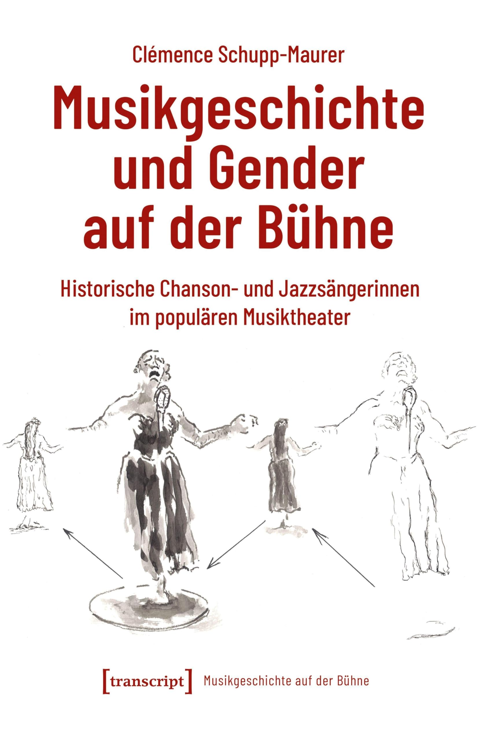 Musikgeschichte und Gender auf der Bühne: Historische Chanson- und Jazzsängerinnen im populären Musiktheater (Musikgeschichte auf der Bühne)