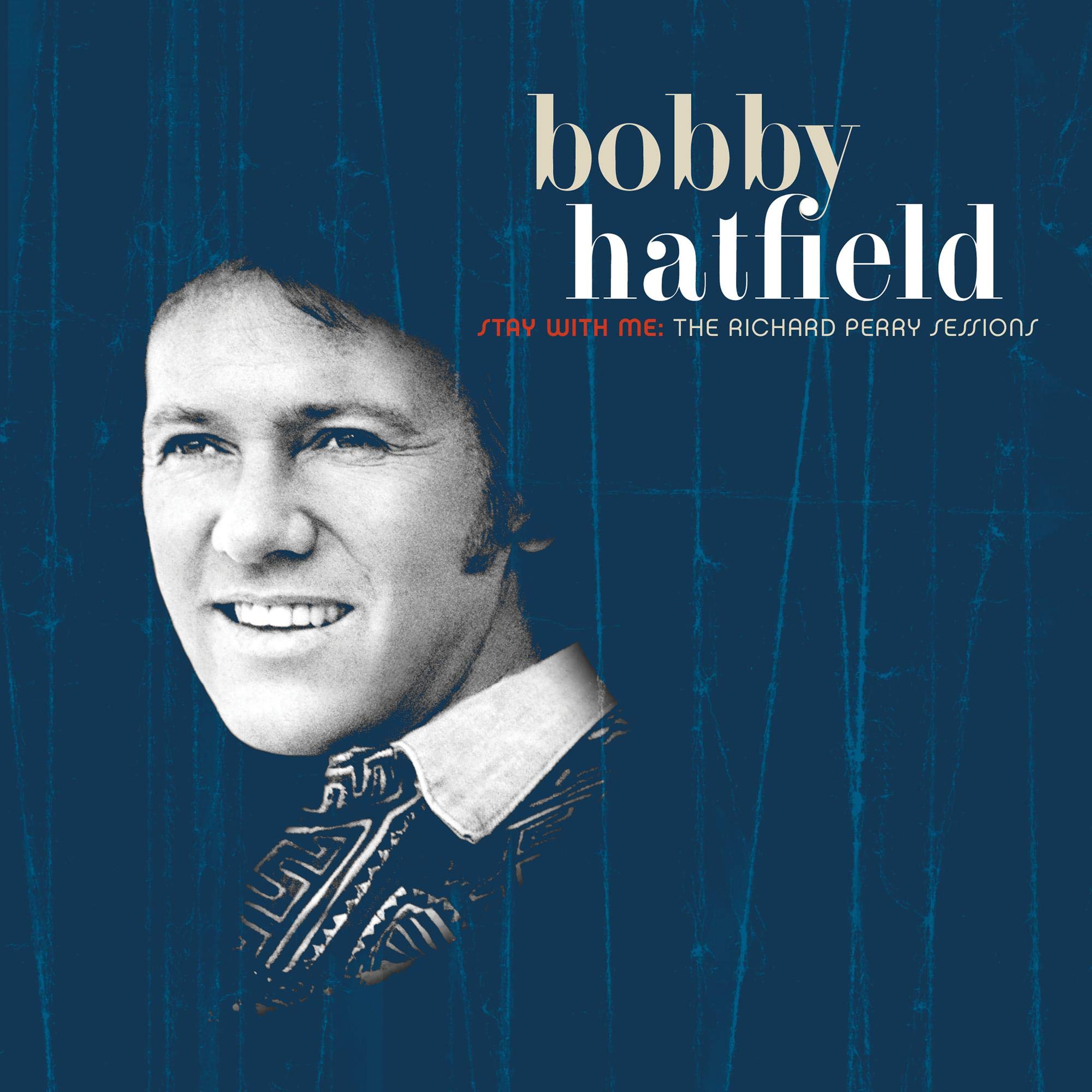 Bobby Hatfield Stay With Me: the Richard Perry Sessions CD NEW