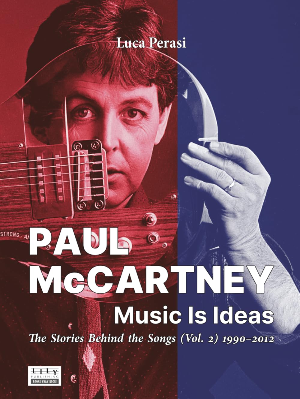 Paul McCartney: Music Is Ideas. The Stories Behind the Songs (Vol. 2) 1990-2012
