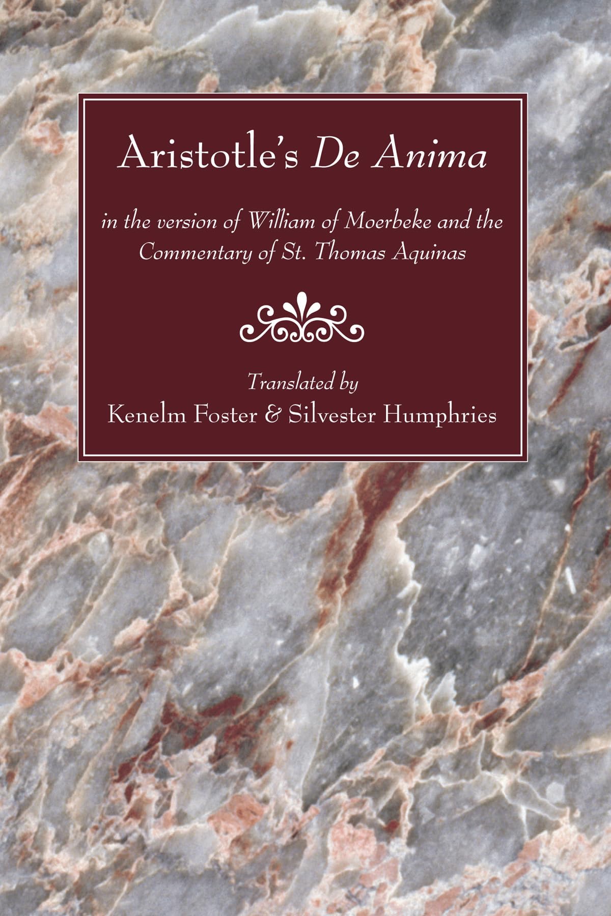 Aristotle's De Anima: in the version of William of Moerbeke and the Commentary of St. Thomas Aquinas