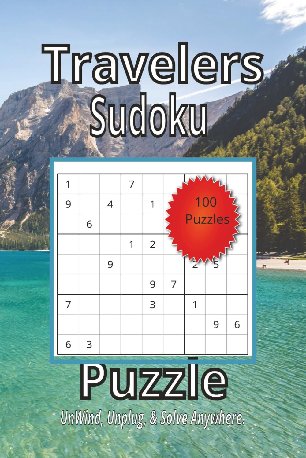 Travelers Sudoku Puzzle Book: Sudoku Puzzle Book | Unwind, Unplug & Solve On the Go | 6x9 Inches 200 Pages | 100 Puzzles | Solutions Included
