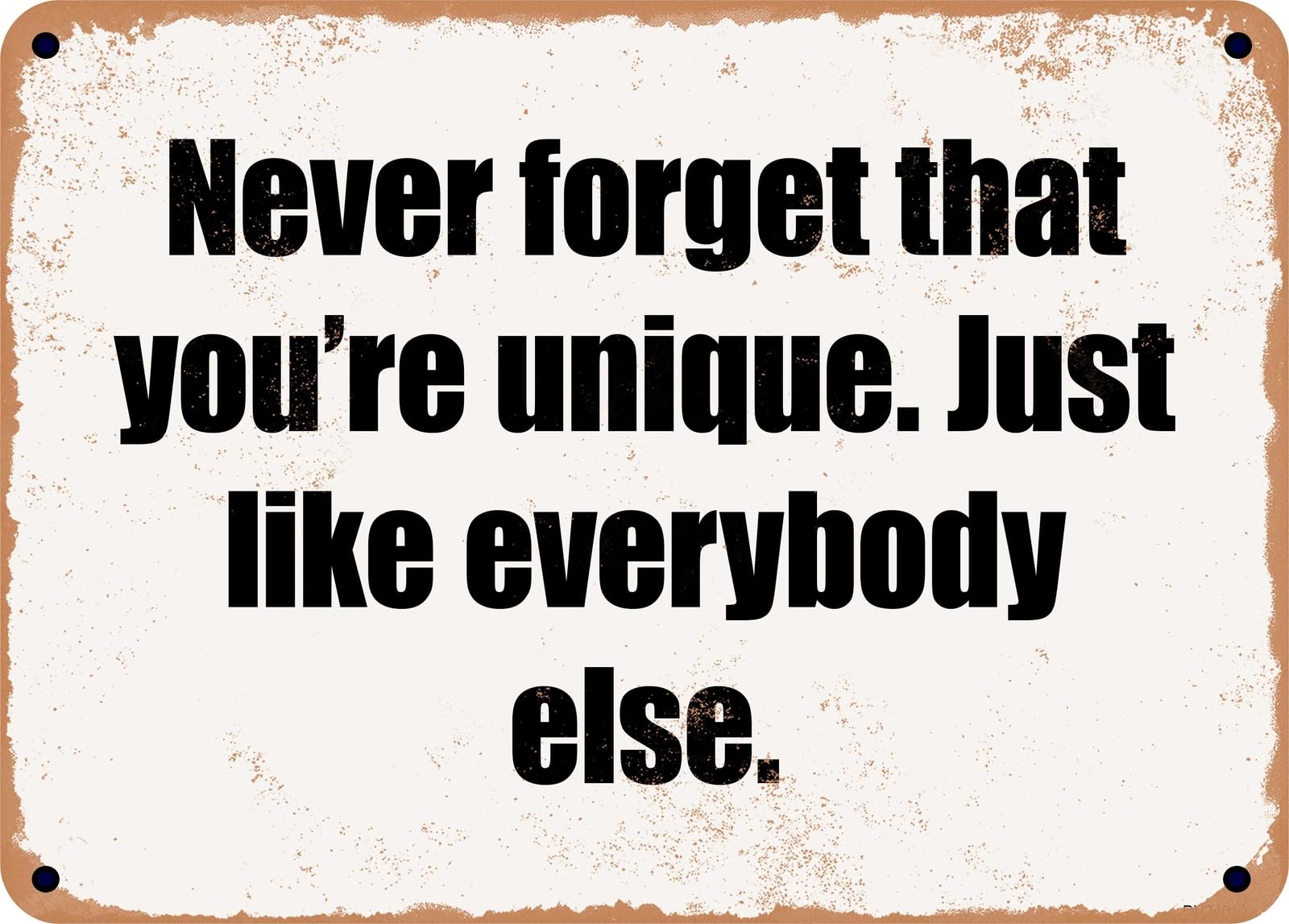 Miaomansenstore Metal Sign - Never Forget That You're Unique Just Like Everybody Else Home Decor