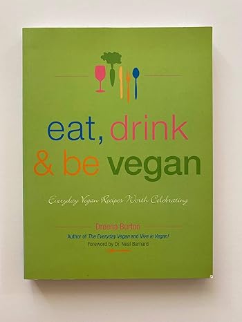 Eat, Drink & Be Vegan: Everyday Vegan Recipes Worth Celebrating-Wow! eBook