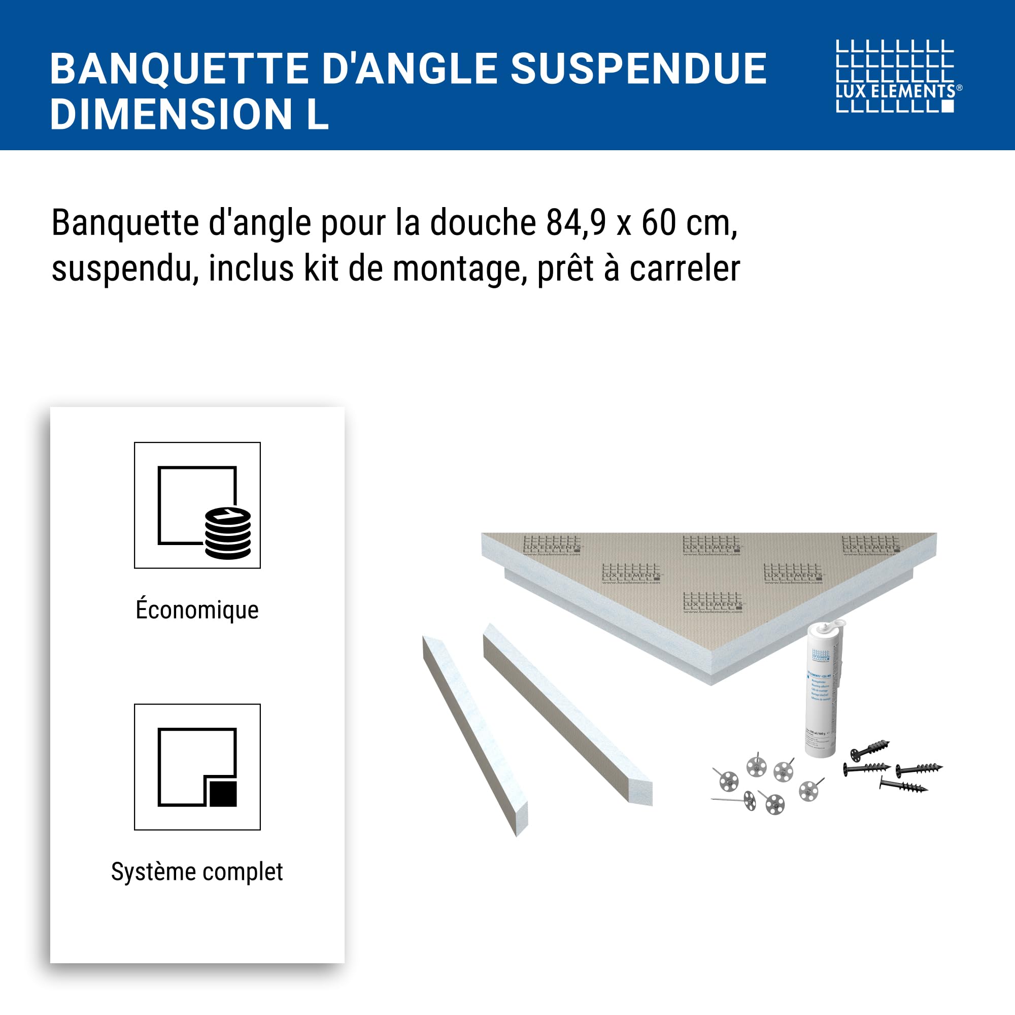 LUX ELEMENTS Banquette de Douche d'angle prêt à carreler 84,9 x 60 x 10cm I Banc en Mousse Dure à 3 Angles I pour Utilisation en Angle I Suspendue