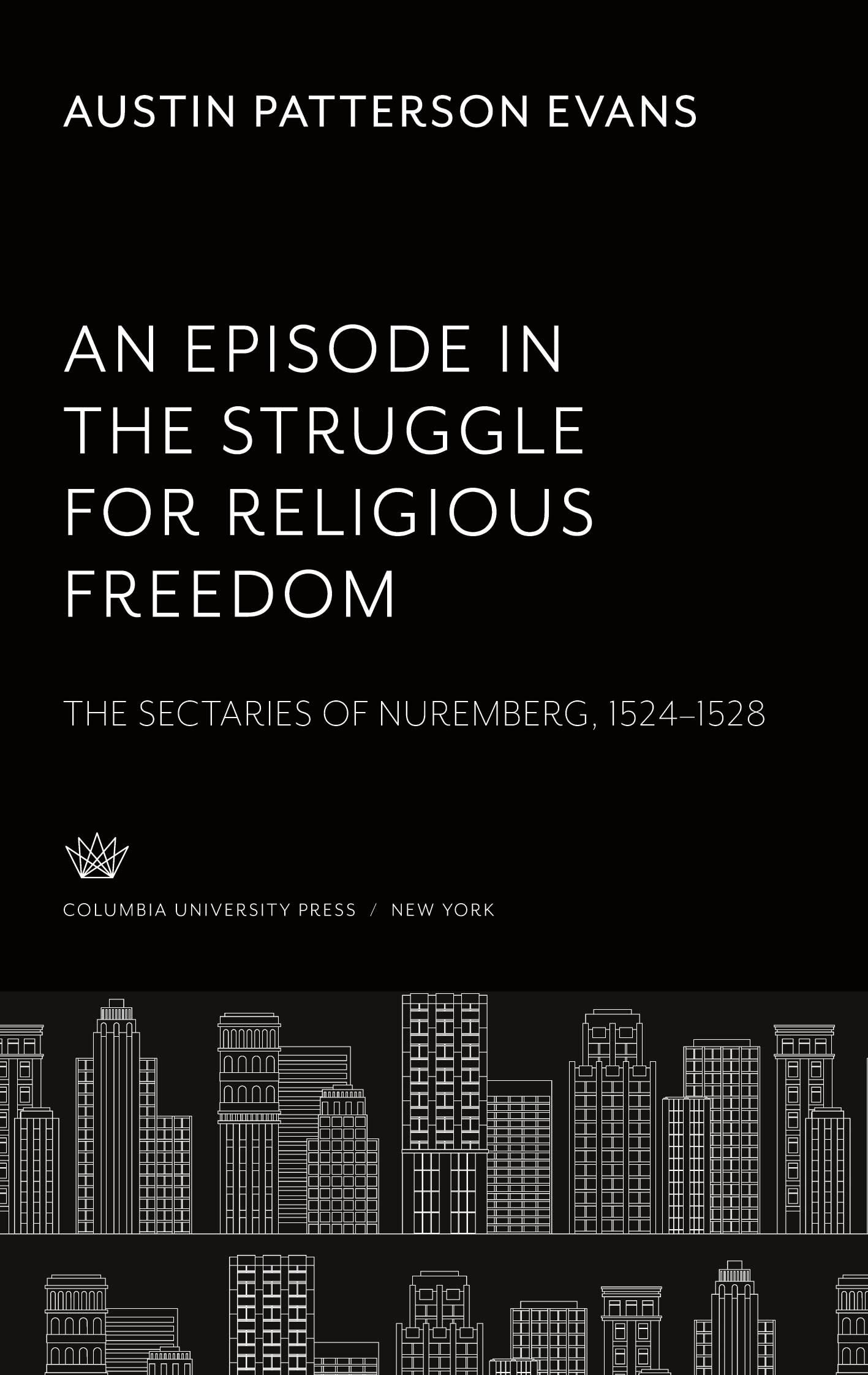 Sectaries of Nuremberg livre histoire liberté religieuse Réforme 1524-1528