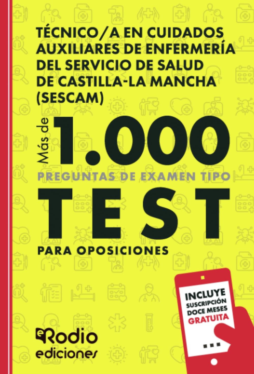Técnico/a en Cuidados Auxiliares de Enfermería del Servicio de Salud de Castilla-La Mancha (SESCAM). Más de 1.000 preguntas de examen tipo test para oposiciones