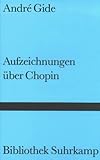 Aufzeichnungen über Chopin - André Gide