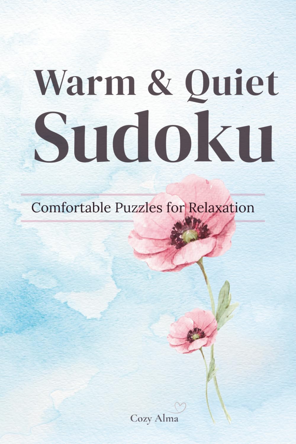 Warm & Quiet Sudoku – Comfortable Puzzles for Relaxation: Sudoku Puzzles for Relaxation | Calm Your Mind, Relax, and Focus 6x9 Inches, 110 Pages | 50+ Puzzles with Solutions