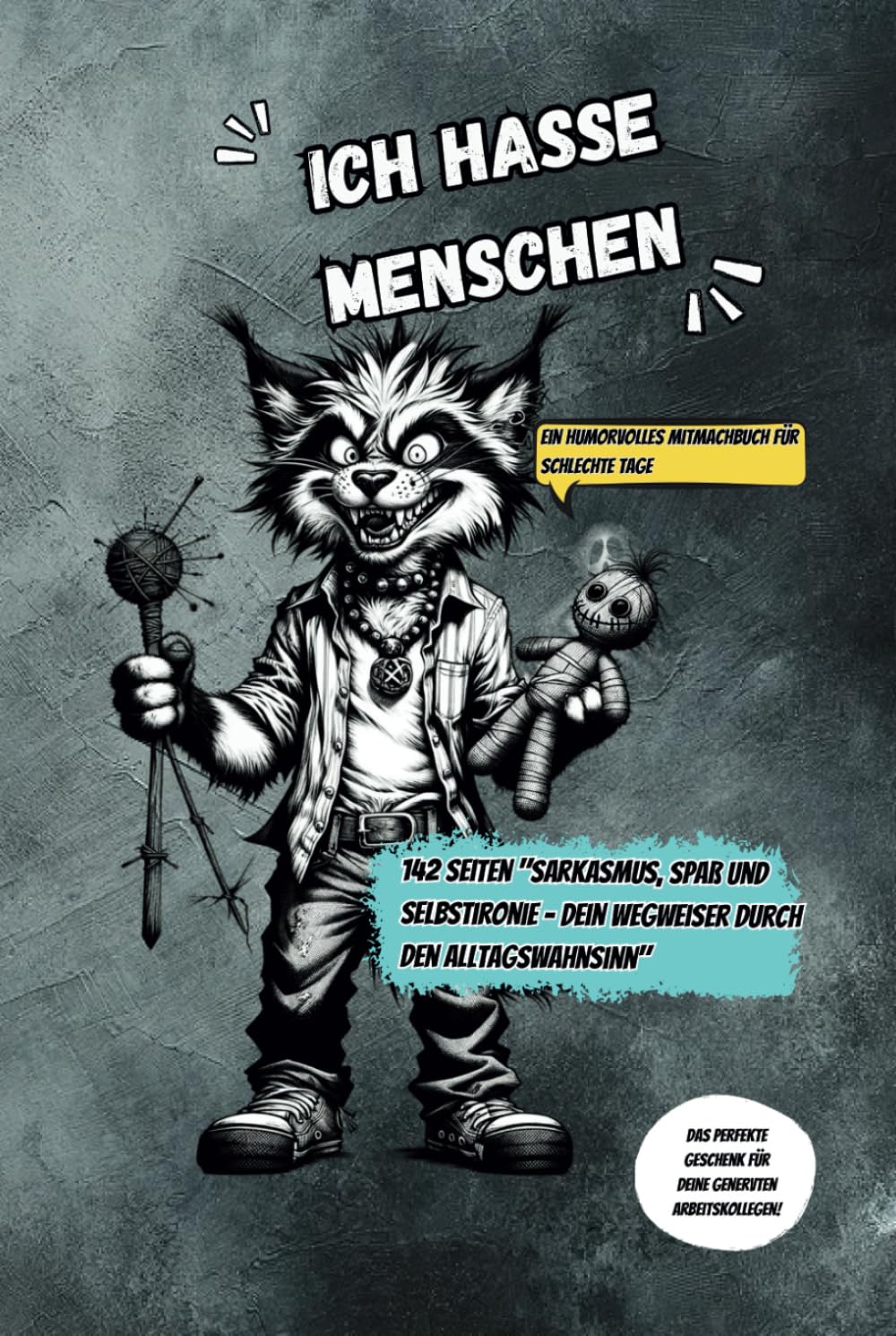 Ich hasse Menschen: Ein humorvolles Mitmachbuch für schlechte Tage: ,,Sarkasmus, Spaß und Selbstironie – Dein Wegweiser durch den Alltagswahnsinn.''