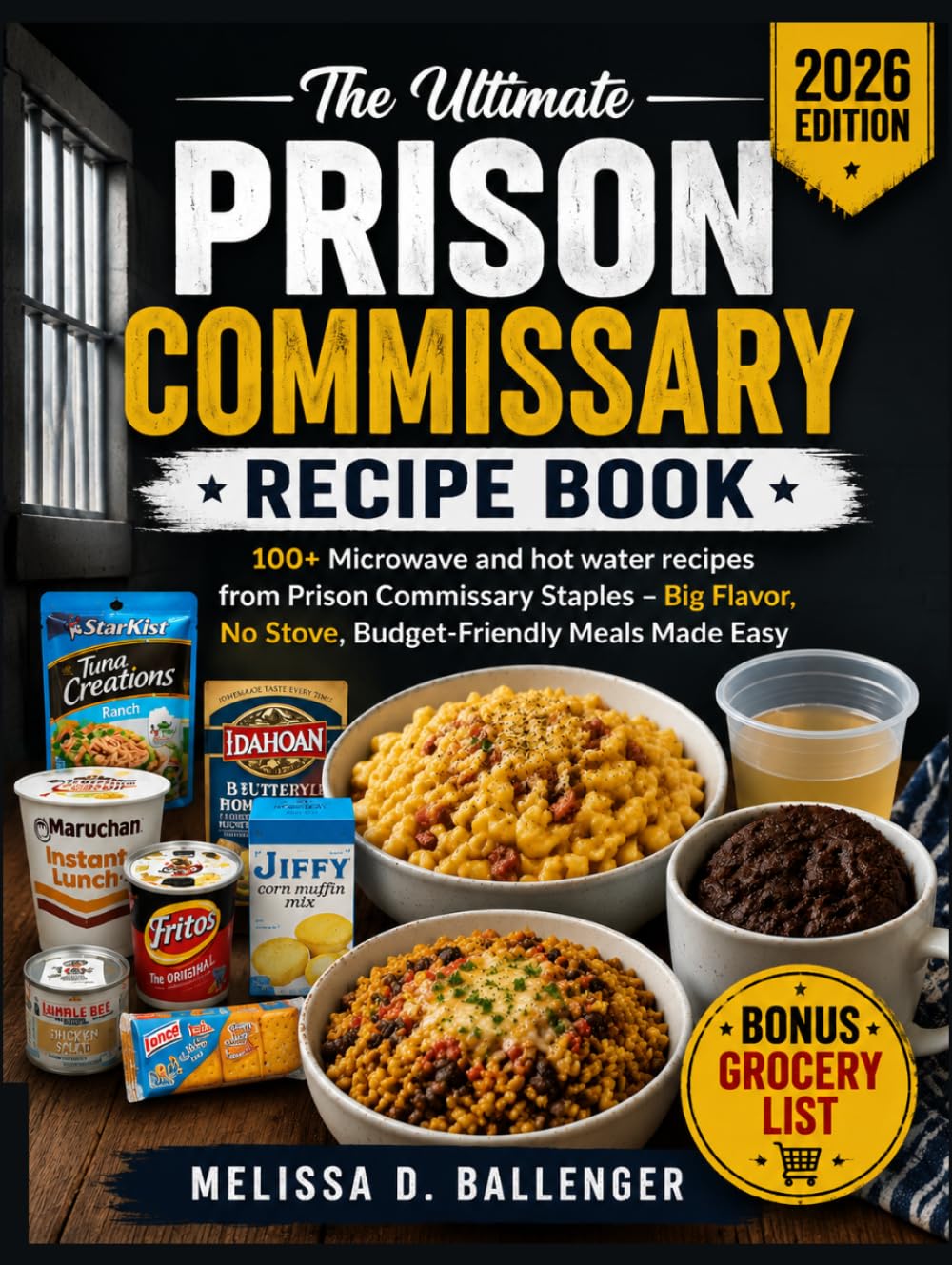 The Ultimate Prison Commissary Recipe Book: 100+ Microwave and hot water recipes from Prison Commissary Staples –Big Flavor, No Stove, Budget-Friendly Meals Made Easy