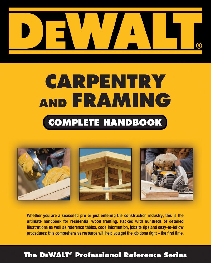 Amazon.com: DEWALT Carpentry and Framing Complete Handbook (DEWALT ...