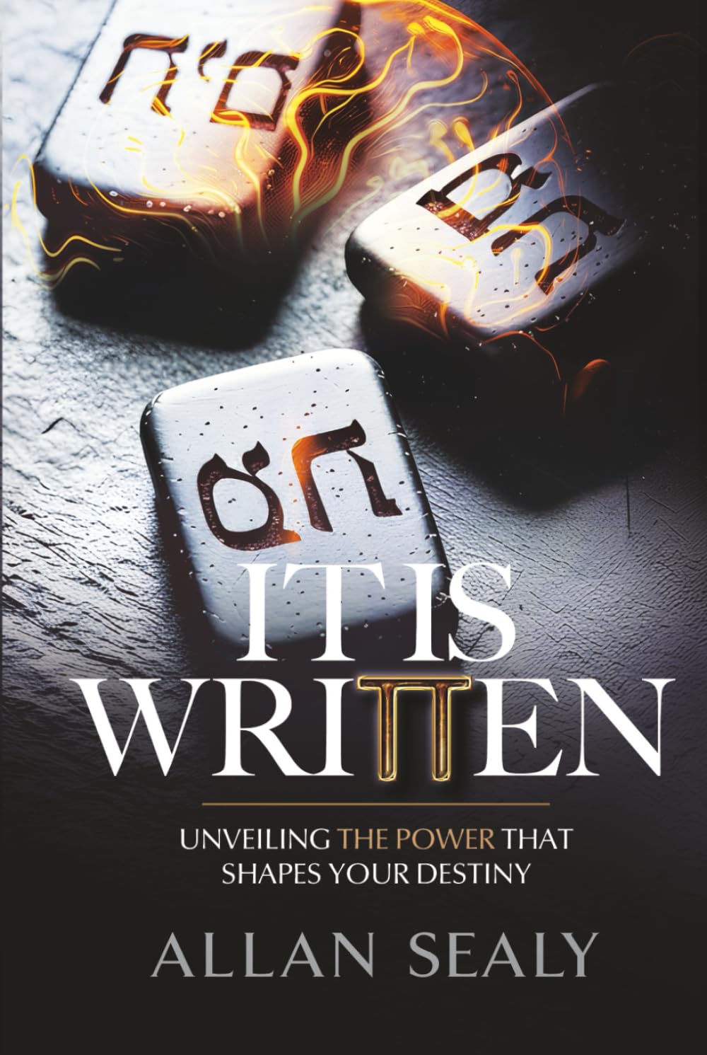 It Is Written: Awaken The Power That Shapes Your Destiny