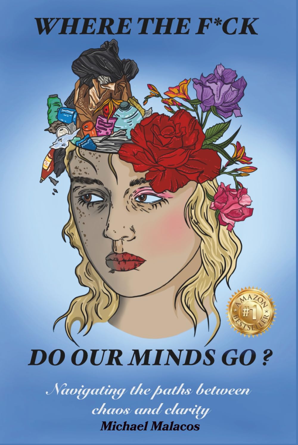 Where The Fuck Do Our Minds Go?: Navigating the Paths Between Chaos and Clarity