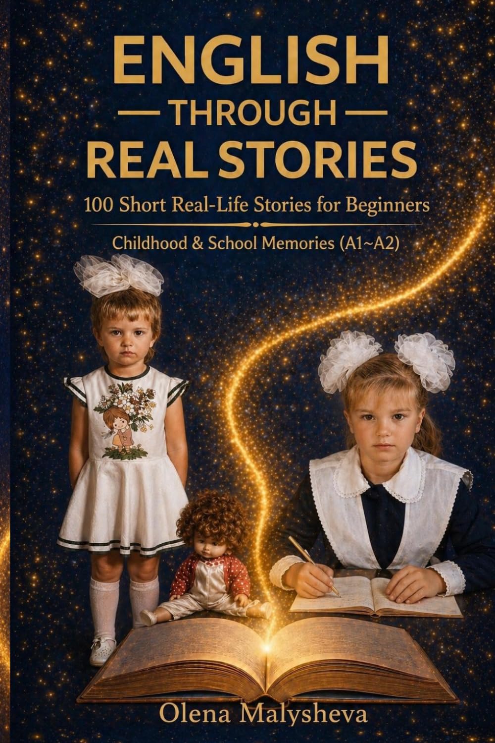 English Through Real Stories: 100 Short Real-Life Stories for Beginners (A1-A2)