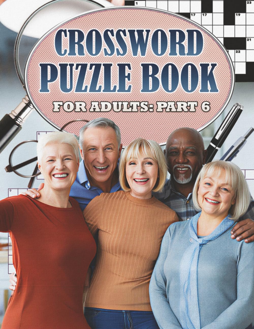 Crossword puzzle book for adults part 6: What a fun, easy and relaxing way to enjoy this puzzle book with friends, family, or just by yourself. (Puzzles for Adults, Teens and Kids)