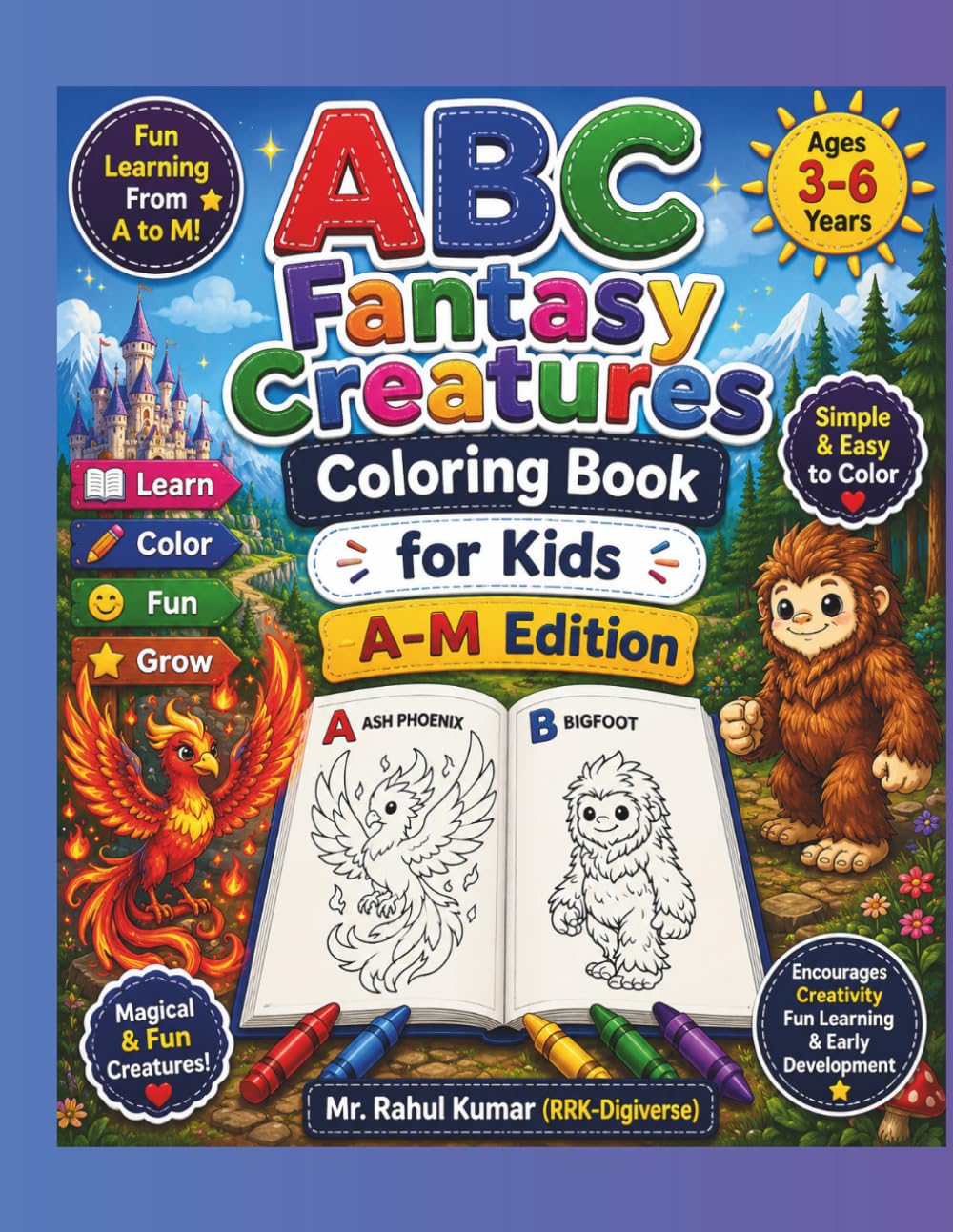 ABC Fantasy Creatures Coloring Book for Kids (A–M Edition): Fun and Magical Alphabet Coloring Pages Featuring Dragons, Elves, Fairies, Mermaids, and ... for Early Learners (RRK-Digiverse))