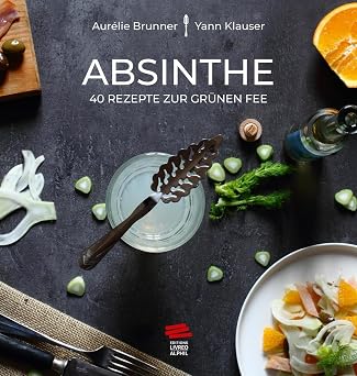 Absinthe 40 Rezepte zur grunen fee. Ouvrage en allemand