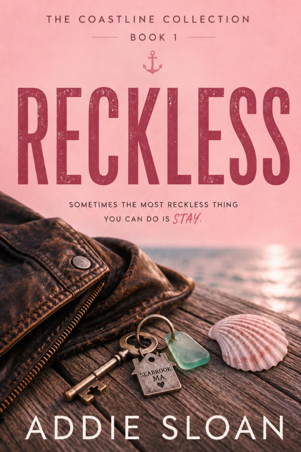 RECKLESS: A Small-Town Coastal Romance About Coming Home, Letting Go, and Choosing the Life You Actually Want (The Coastline Collection)