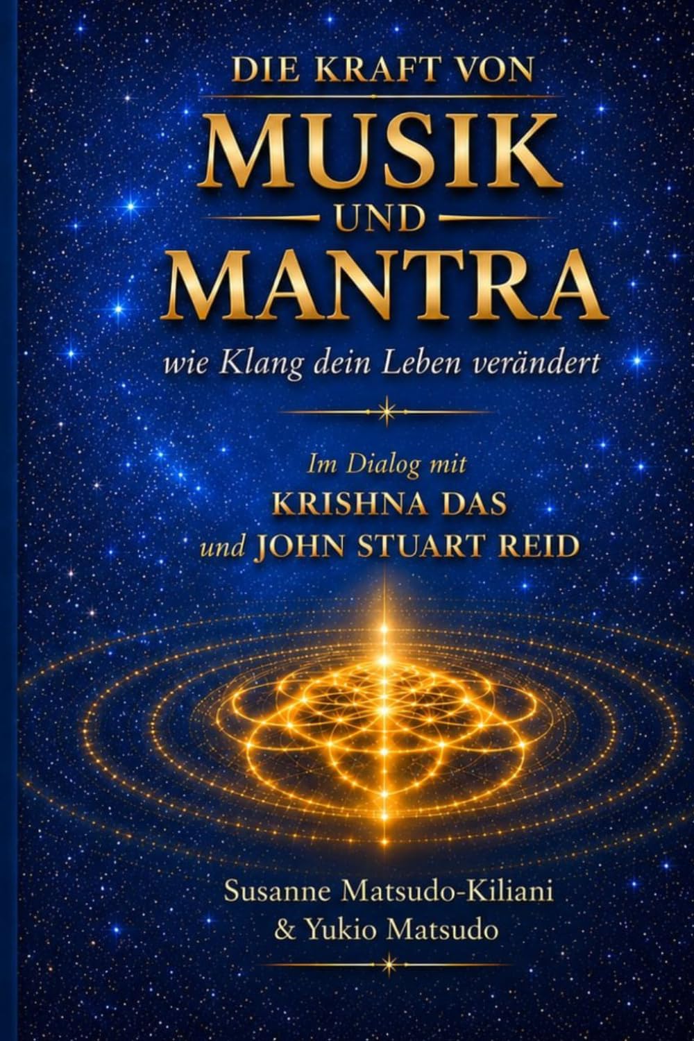 Die Kraft von Musik und Mantra - Wie Klang dein Leben verändert: Im Dialog mit Krishna Das und John Stuart Reid