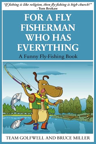 For a Fly FIsherman Who Has Everything: A Funny Fly-Fishing Book