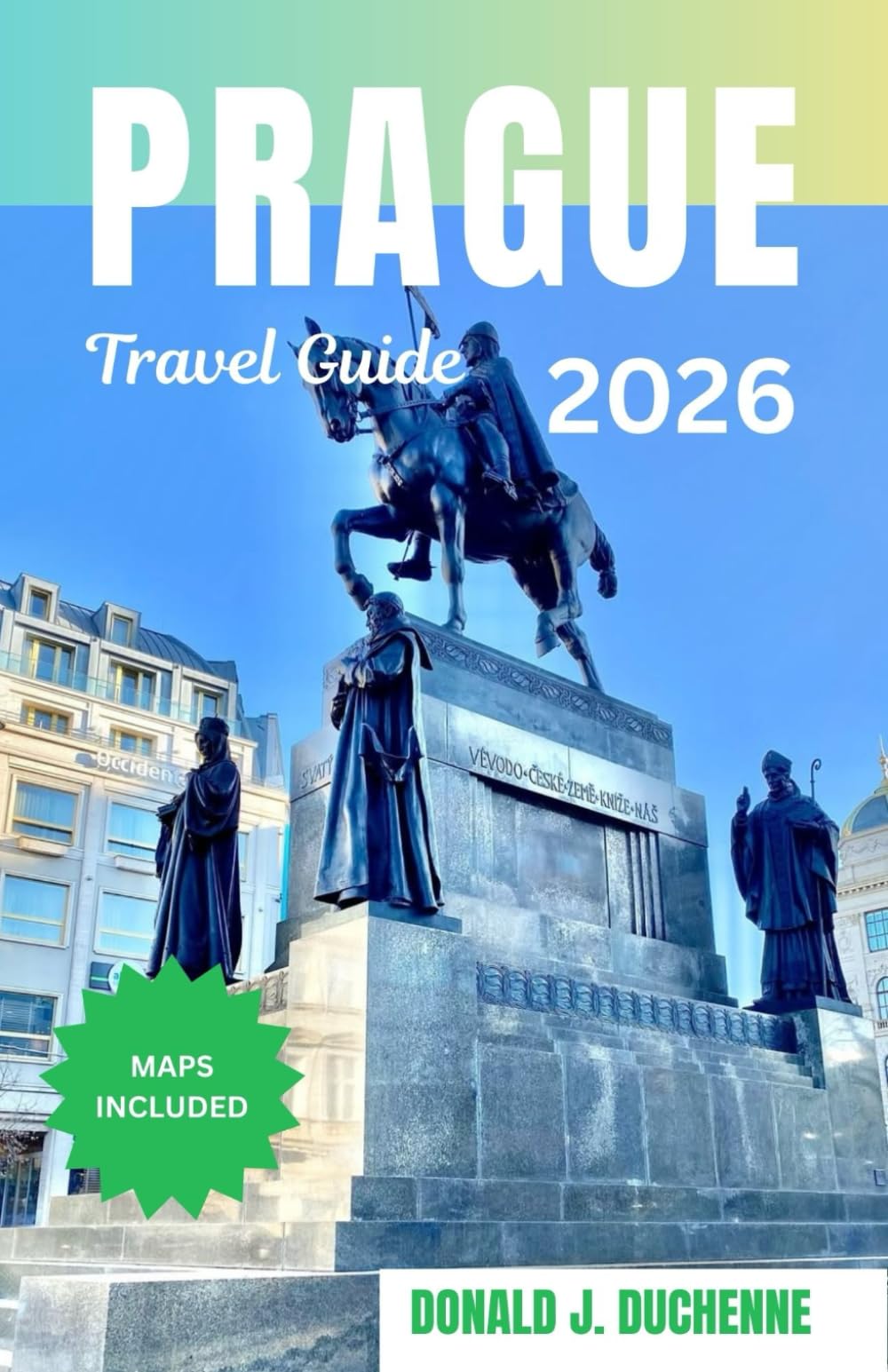 PRAGUE TRAVEL GUIDE 2026: Timeless Landmarks, Local Secrets, and the Soul of the Golden City