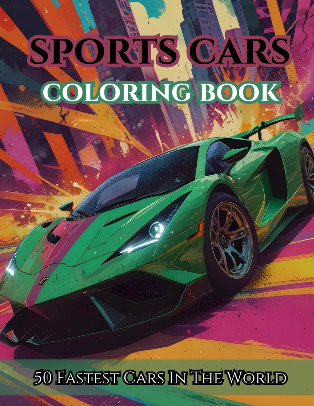 Sports Cars Coloring Book: 50 Fastest Cars In The World