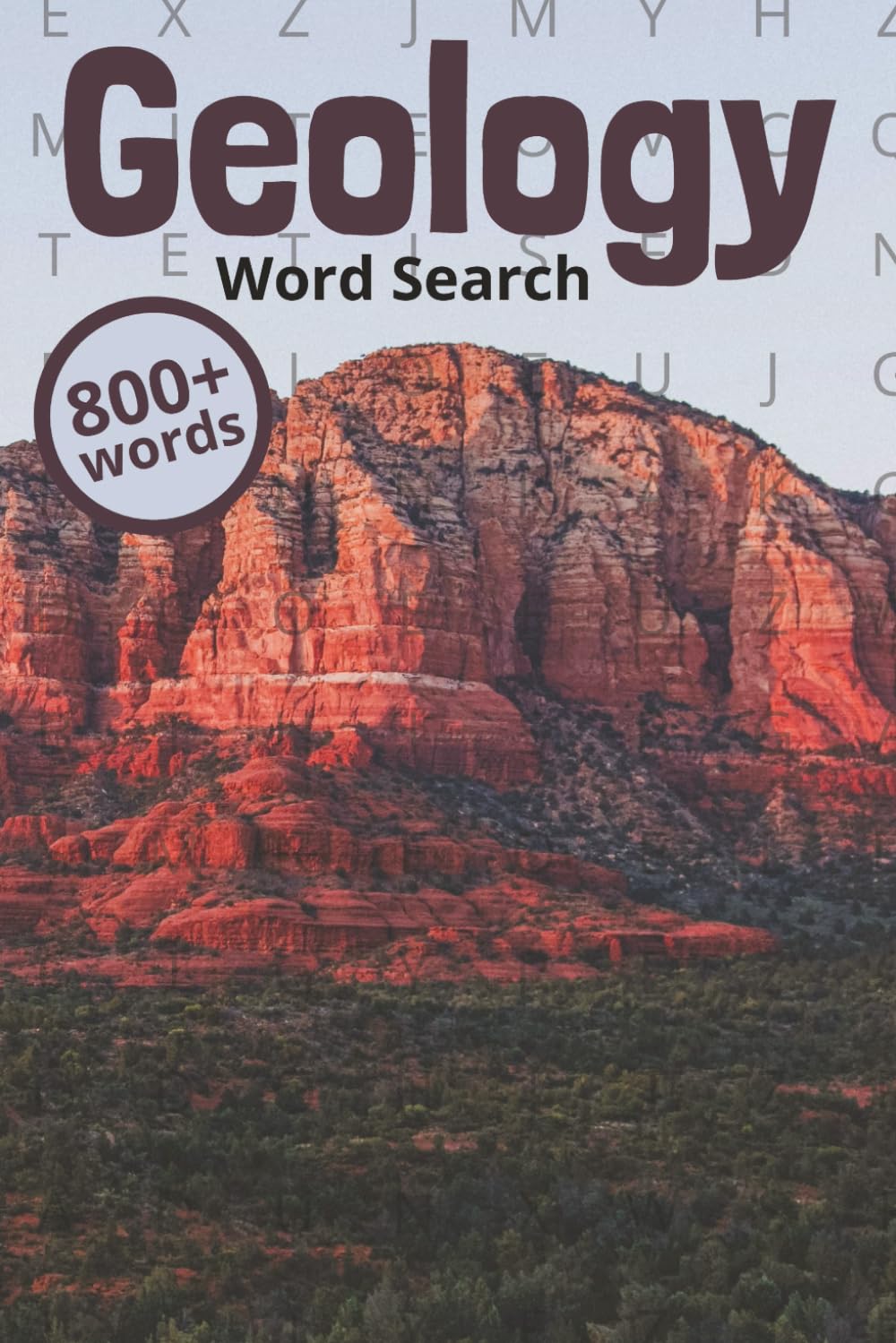 Geology Word Search for Adults: The Ultimate Earth Science Puzzle Book: 800+ Words Covering Rocks, Minerals, Volcanoes, Fossils, Plate Tectonics, Gemstones, and More