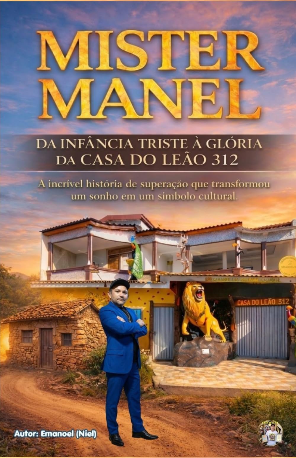 Mister Manel: Da Infância Triste à Glória da Casa do Leão 312