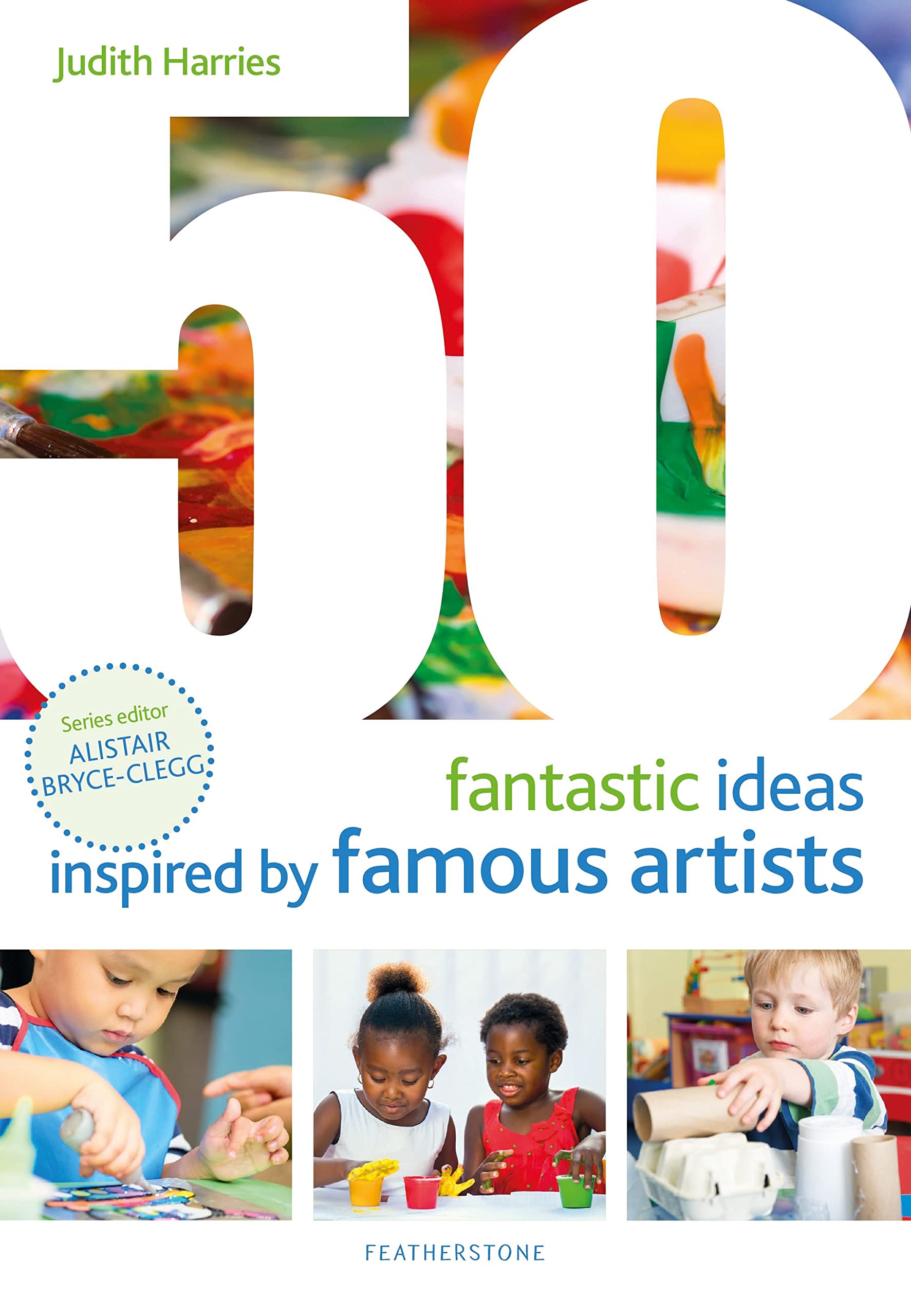 50 Fantastic Ideas Inspired by Famous Artists by Judith Harries (Paperback Book)