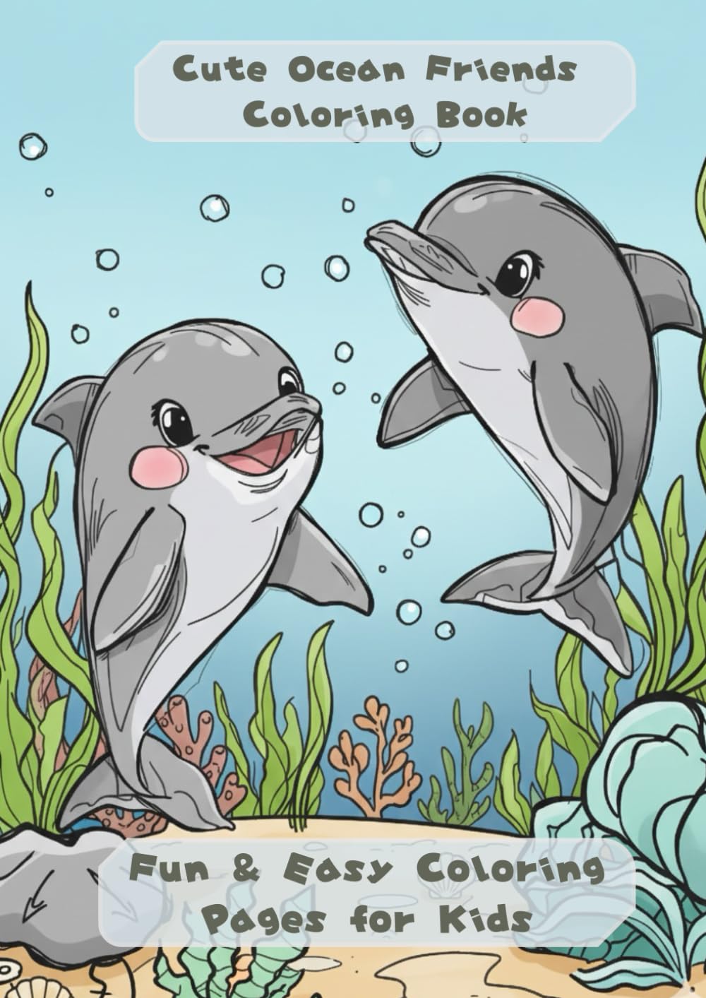 Cute Ocean Friends Coloring Book: Fun & Easy Coloring Pages for Kids (Cute Animal Coloring Series)