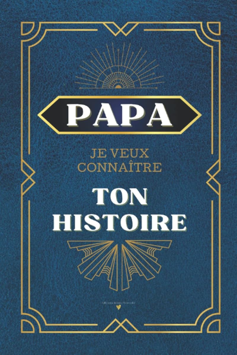 Papa Je Veux Connaître Ton Histoire: Journal en 100 questions