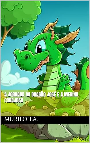 A Jornada do Dragão José e a Menina Corajosa