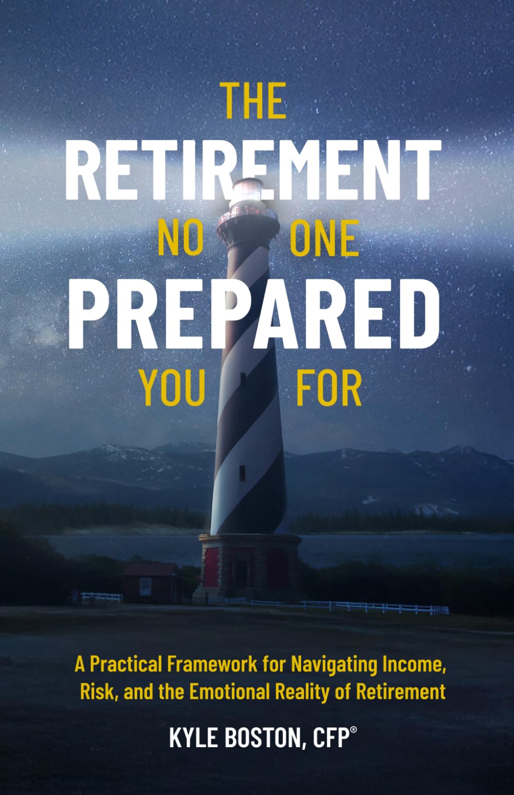 The Retirement No One Prepared You For: A Practical Framework for Navigating Income, Risk, and the Emotional Reality of Retirement