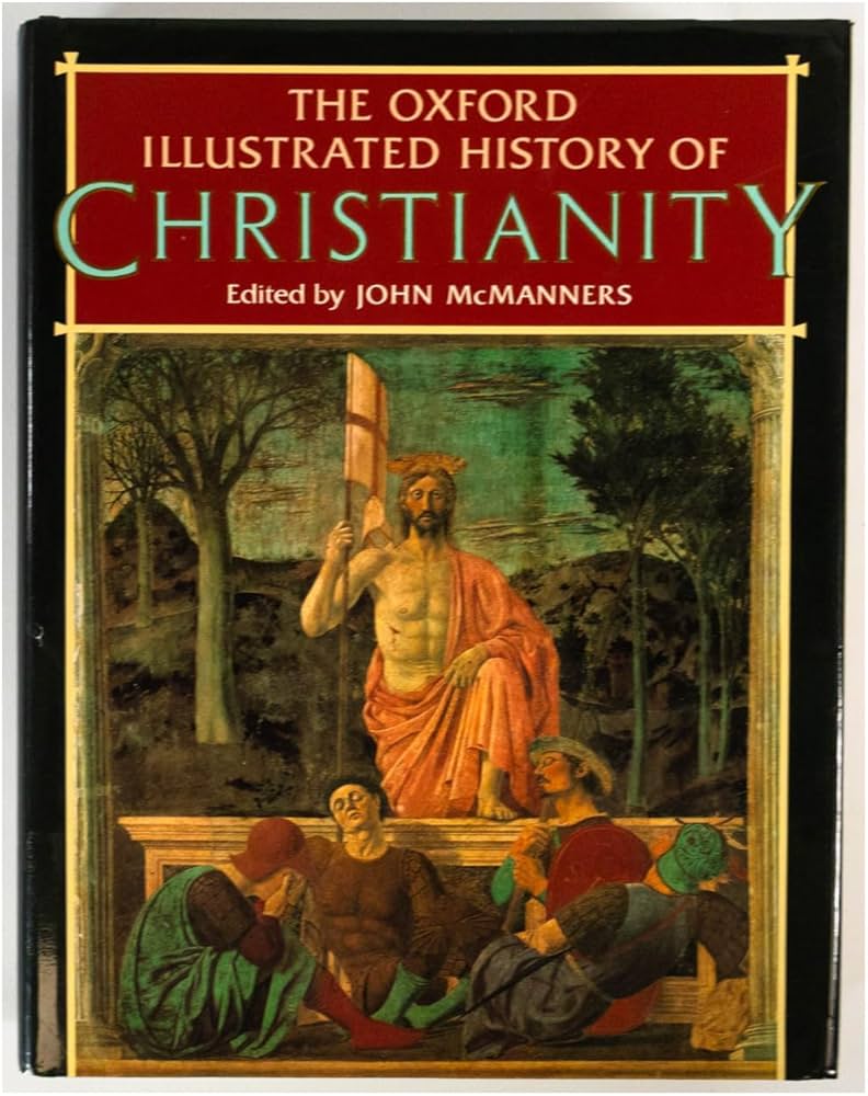 The Oxford Illustrated History of Christianity: McManners, John The Oxford Illustrated History of Christianity: McManners, John