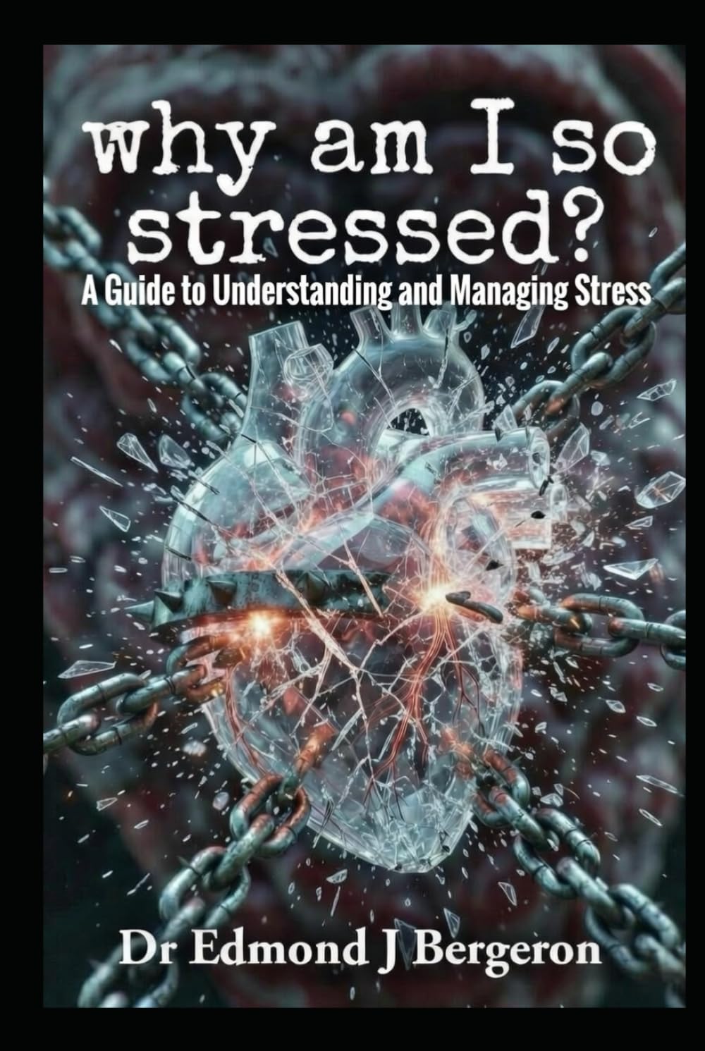 why am I so stressed?: A Guide to Understanding and Managing Stress