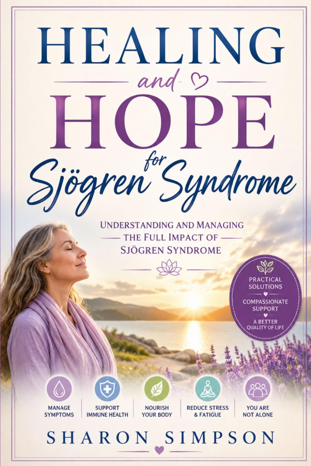 Healing and hope for Sjogren syndrome: Understanding and managing the full impact of Sjogren syndrome
