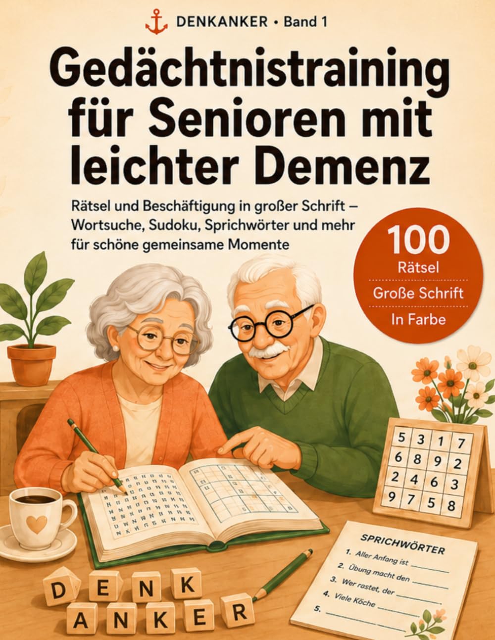 Gedächtnistraining für Senioren mit leichter Demenz: Rätsel und Beschäftigung in großer Schrift – Wortsuche, Sudoku, Sprichwörter und mehr für schöne gemeinsame Momente (Denkanker)