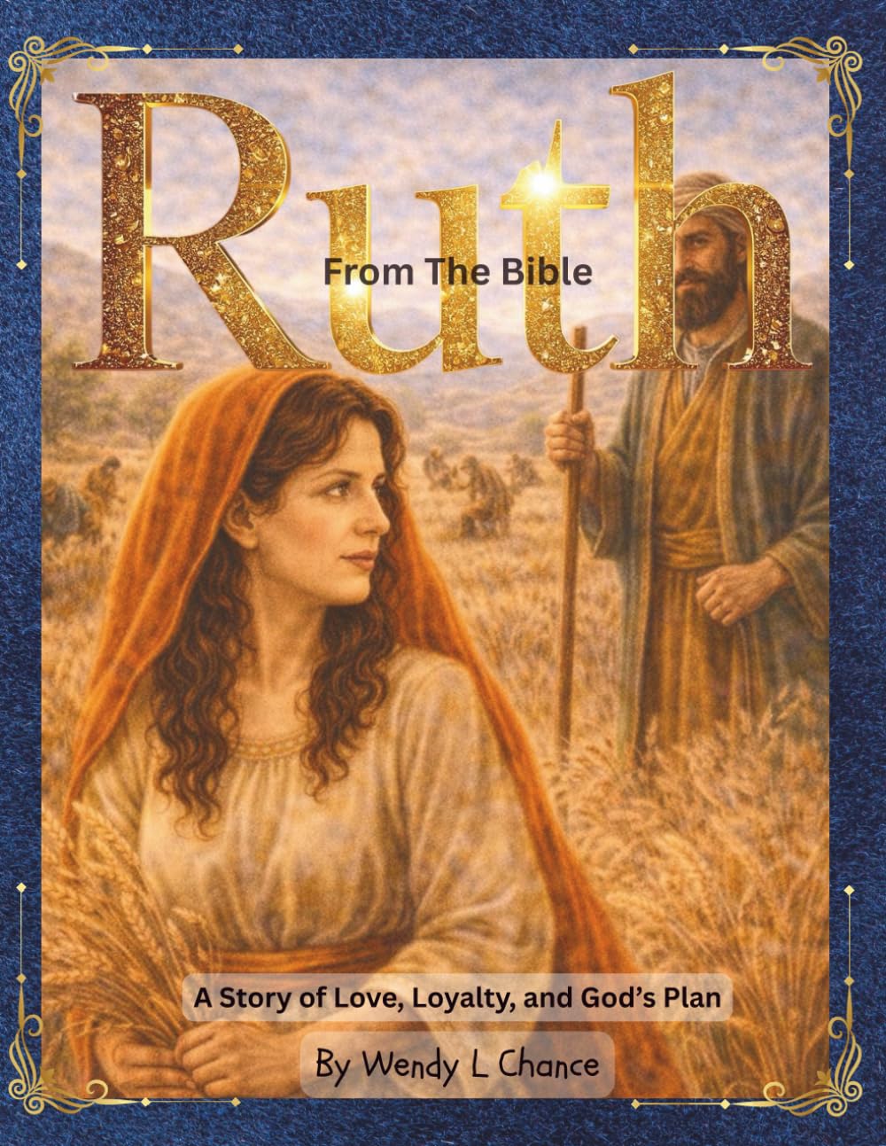 Ruth From the Bible: A Story of Love, Loyalty, and God’s Plan