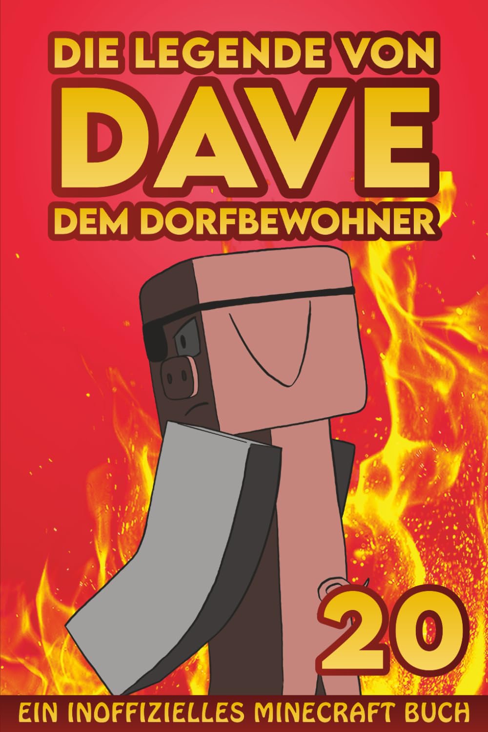 Dave, dem Dorfbewohner 20: Ein Inoffizielles Minecraft Buch (Die Legende von Dave der Dorfbewohner)