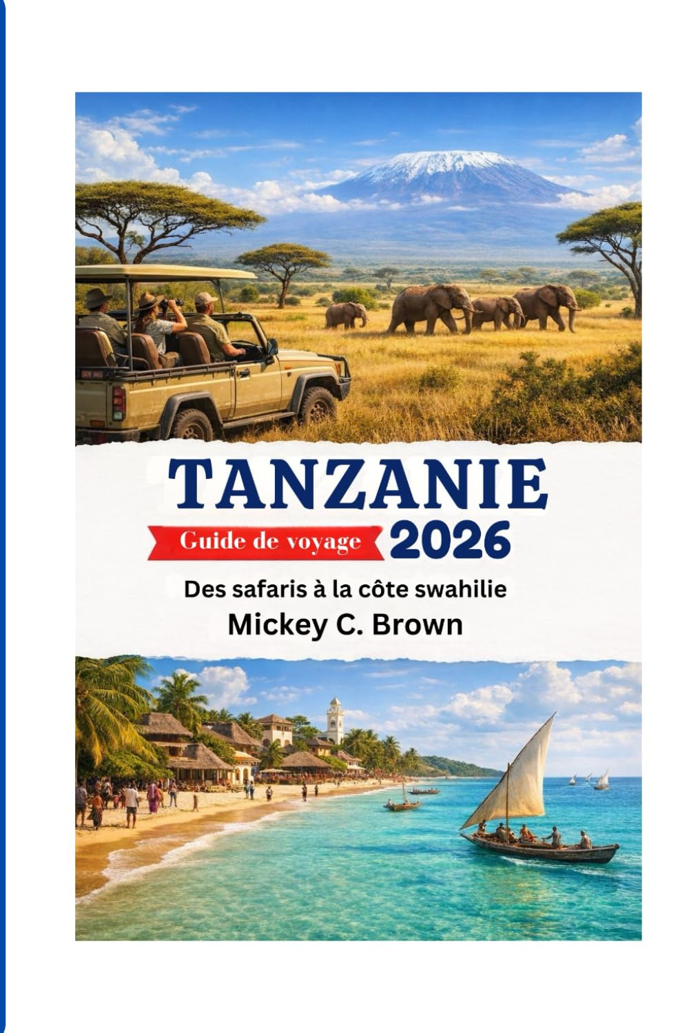 Tanzanie Guide de voyage 2026: Des safaris à la côte swahilie