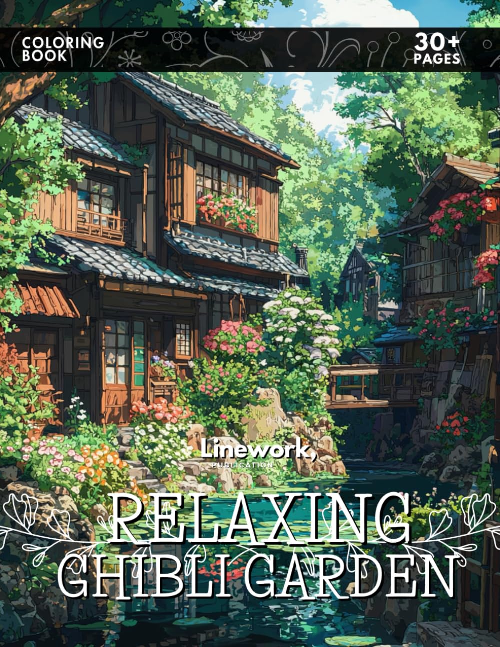 Relaxing Ghibli Garden Coloring Book: Escape into Over 30 Serene Pages of Enchanting Gardens Inspired by Ghibli Magic (Relaxing Ghibli Inspired Coloring Book Collection)