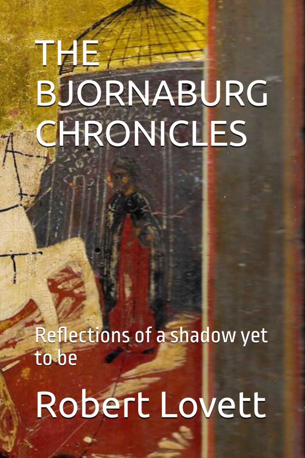 THE BJORNABURG CHRONICLES: Reflections of a shadow yet to be