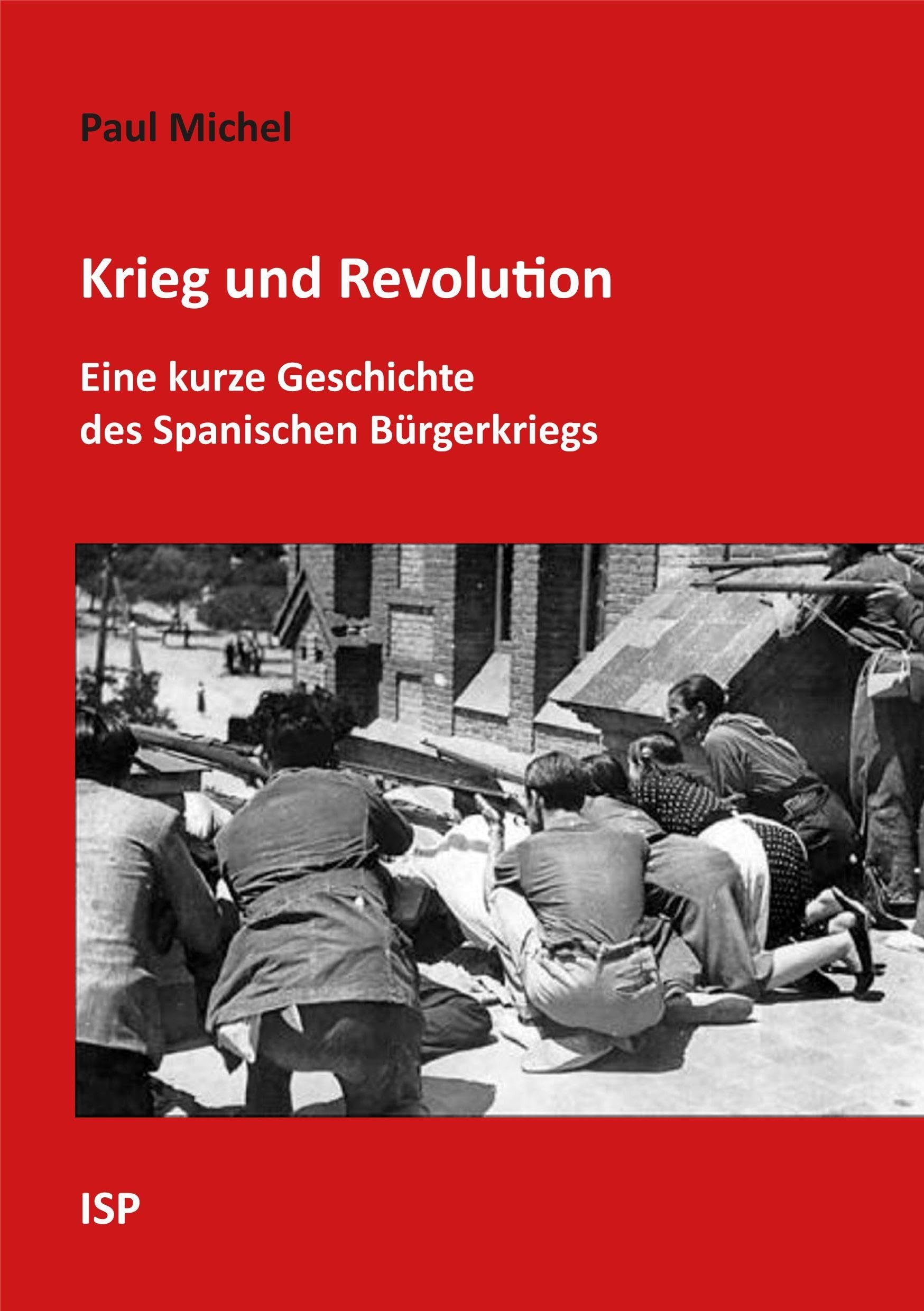 Krieg und Revolution: Eine kurze Geschichte des Spanischen Bürgerkriegs