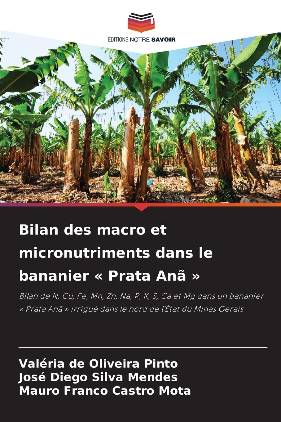 Bilan des macro et micronutriments dans le bananier « Prata Anã »: Bilan de N, Cu, Fe, Mn, Zn, Na, P, K, S, Ca et Mg dans un bananier « Prata Anã » irrigué dans le nord de l'État du Minas Gerais