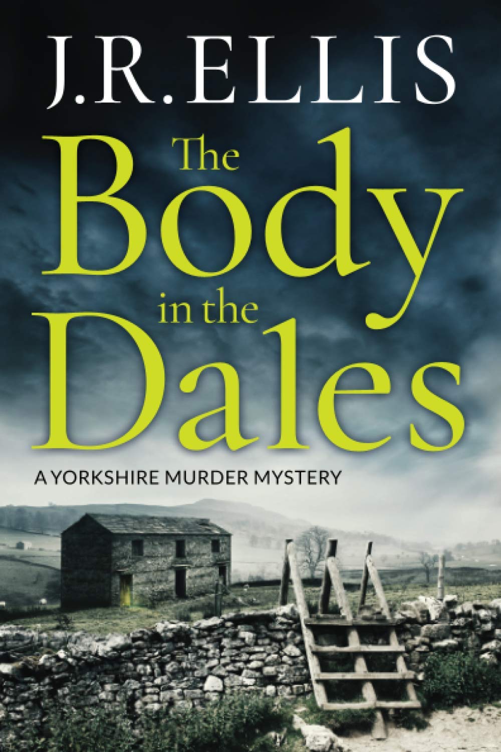The Body in the Dales - Ellis, J. R.