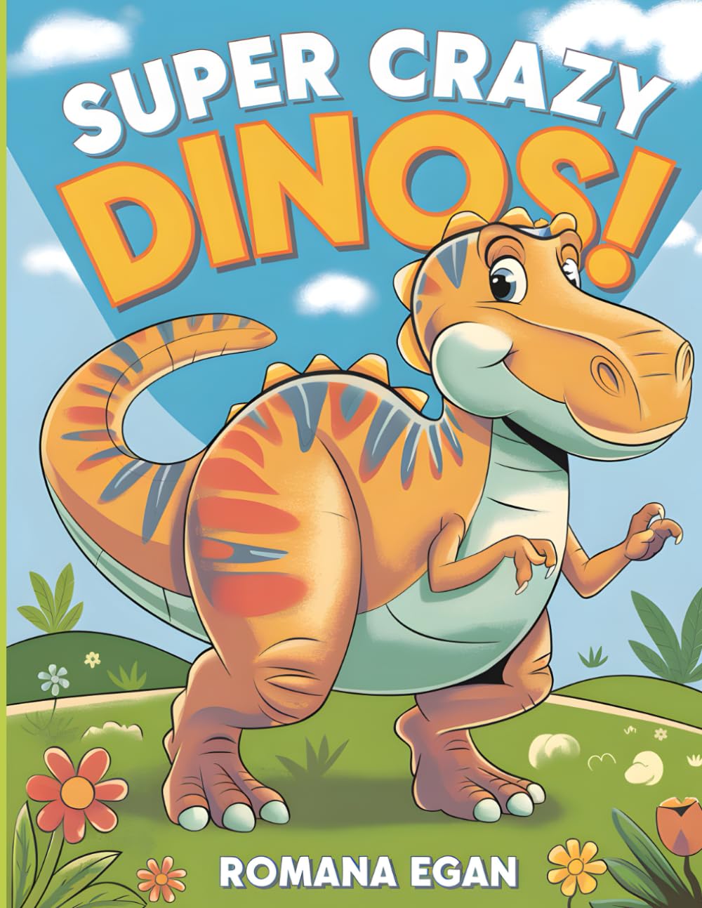 Super Crazy Dinos!: A Fun Dinosaur Coloring Book for Kids — Packed with Cute Dinosaurs and Hours of Coloring Fun!