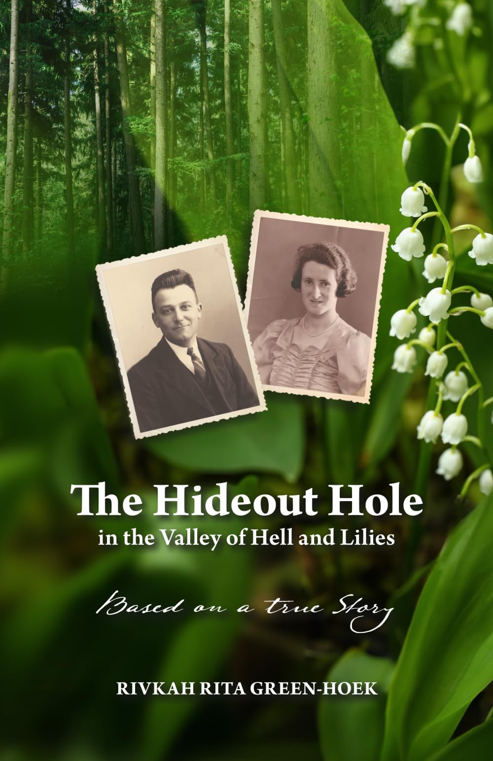 The Hideout Hole in the Valley of Hell and Lilies: Based on a true Story