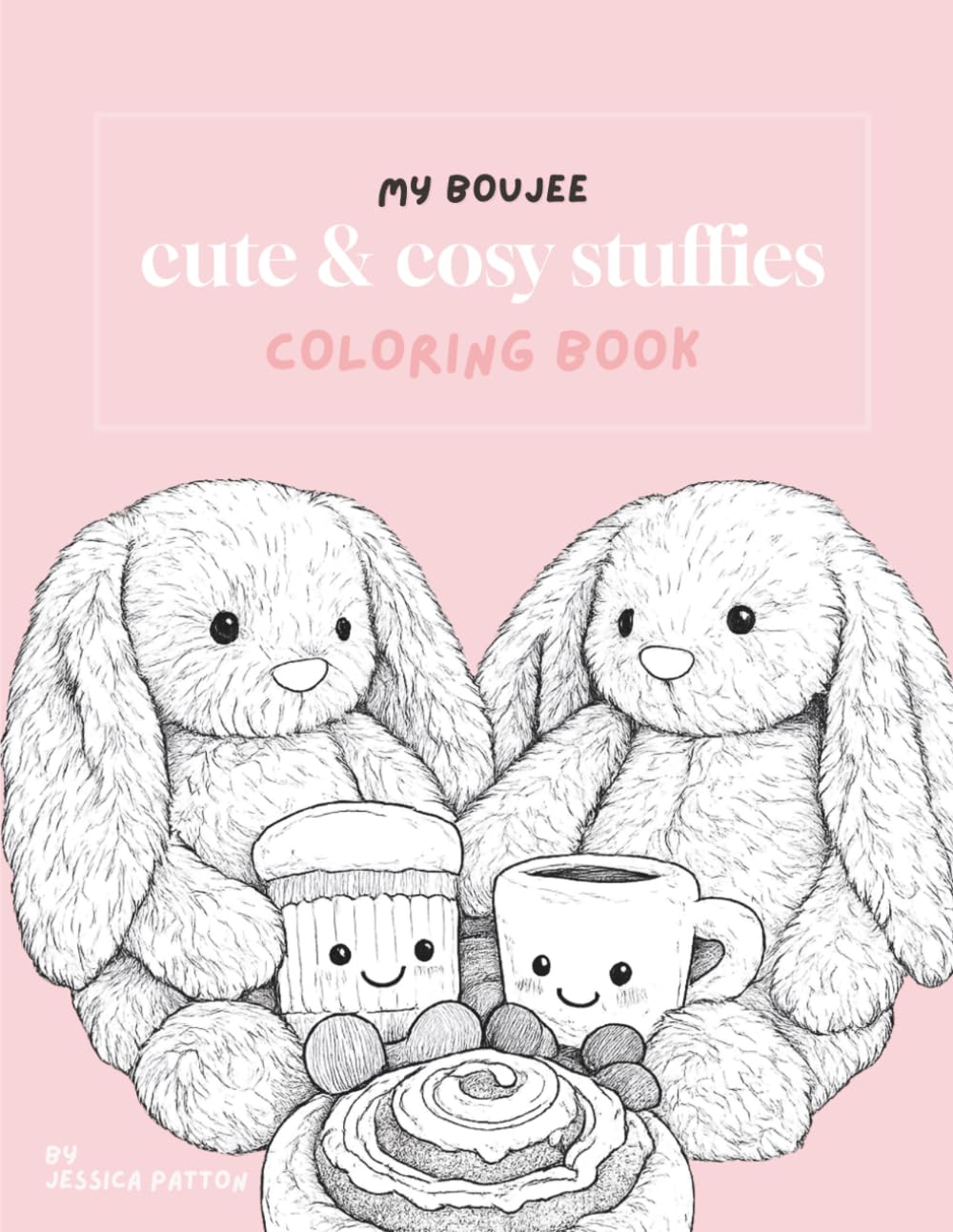 My Boujee Cute & Cosy Stuffies Coloring Book (My Boujee Baby)